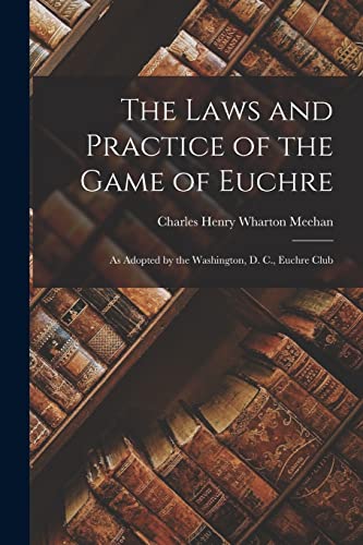 The Laws and Practice of the Game of Euchre