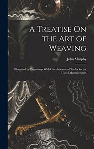 A Treatise On the Art of Weaving 