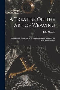 A Treatise On the Art of Weaving 