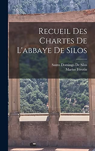 Recueil Des Chartes De L'abbaye De Silos