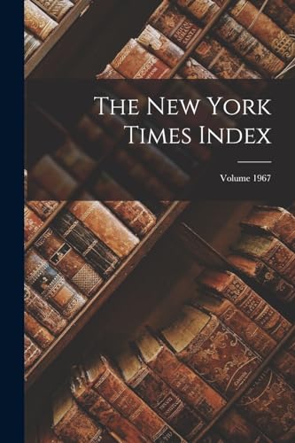 The New York Times Index; Volume 1967