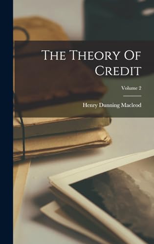 The Theory Of Credit; Volume 2