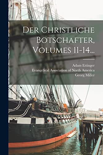 Der Christliche Botschafter, Volumes 11-14...