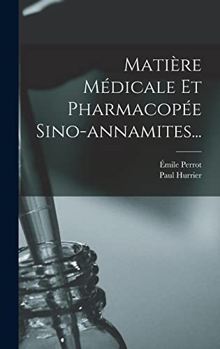 Matiere Medicale Et Pharmacopee Sino-annamites...
