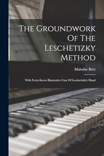 The Groundwork Of The Leschetizky Method