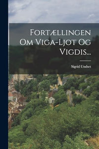 Fortaellingen Om Viga-ljot Og Vigdis... 