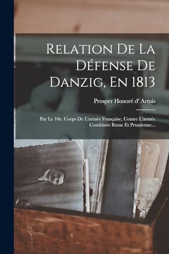 Relation De La Défense De Danzig, En 1813