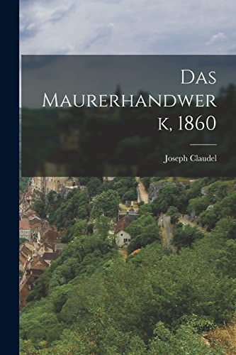 Das Maurerhandwerk, 1860