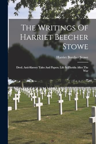 The Writings Of Harriet Beecher Stowe