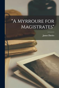 A Myrroure for Magistrates 