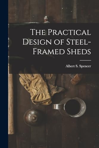 The Practical Design of Steel-Framed Sheds