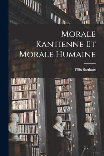 Morale Kantienne Et Morale Humaine