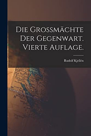 Die Grossmächte der Gegenwart. Vierte Auflage.