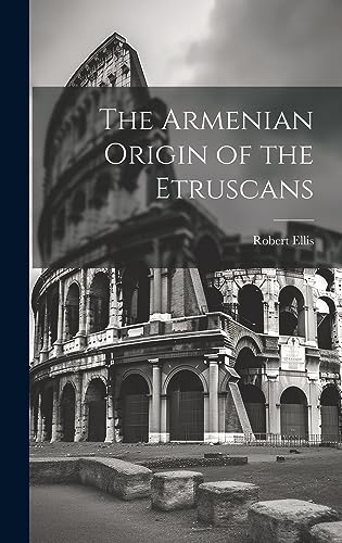 The Armenian Origin of the Etruscans