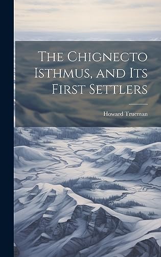 The Chignecto Isthmus, and its First Settlers