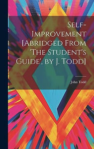 Self-Improvement [Abridged From 'The Student's Guide', by J. Todd] 