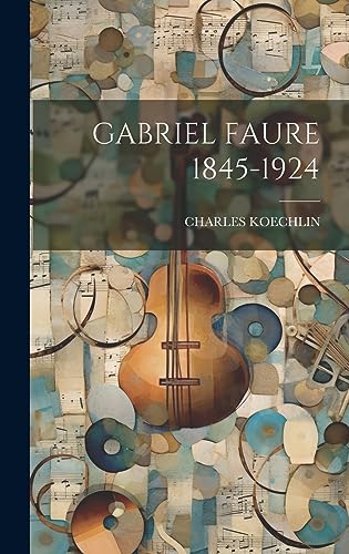 Gabriel Faure 1845-1924