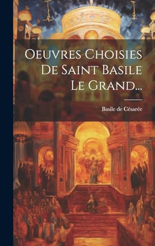 Oeuvres Choisies De Saint Basile Le Grand...