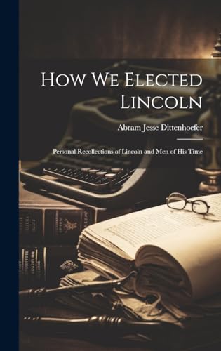 How We Elected Lincoln