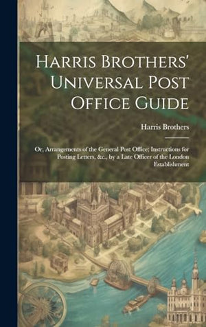Harris Brothers' Universal Post Office Guide