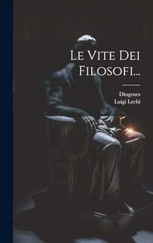 Le Vite Dei Filosofi...