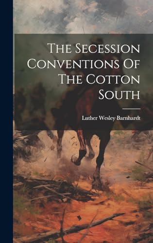 The Secession Conventions Of The Cotton South