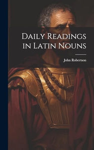 Daily Readings in Latin Nouns 