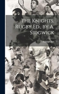 The Knights. Rugby Ed., by A. Sidgwick 