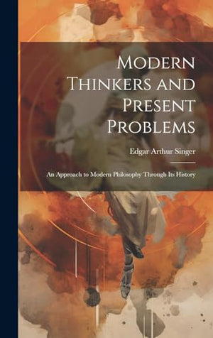 Modern Thinkers and Present Problems