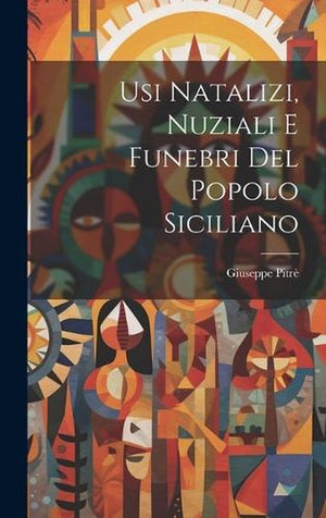 Usi Natalizi, Nuziali E Funebri Del Popolo Siciliano