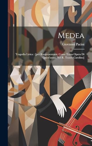 Medea Tragedia Lirica per Rappresentarsi Come Terza Opera Di Questanno Nel R Teatro Carolino