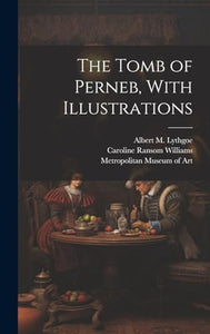 The Tomb of Perneb, With Illustrations 