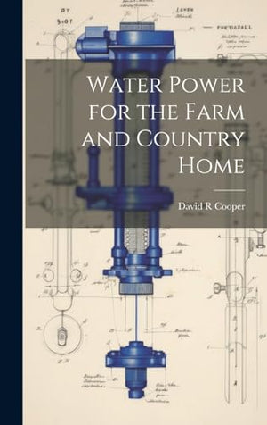 Water Power for the Farm and Country Home