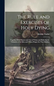 The Rule and Exercises of Holy Dying 