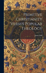 Primitive Christianity Versus Popular Theology 