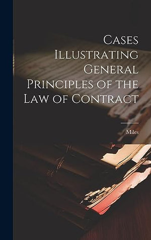 Cases Illustrating General Principles of the Law of Contract