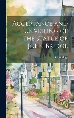 Acceptance and Unveiling of the Statue of John Bridge