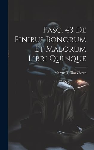 Fasc. 43 De Finibus Bonorum et Malorum Libri Quinque