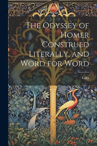 The Odyssey of Homer Construed Literally, and Word for Word 