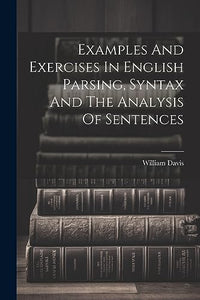 Examples And Exercises In English Parsing, Syntax And The Analysis Of Sentences 