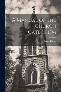A Manual of the Church Catechism 