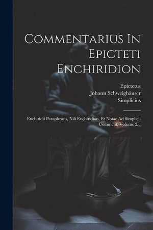 Commentarius In Epicteti Enchiridion