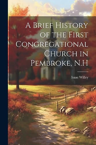 A Brief History of the First Congregational Church in Pembroke, N.H