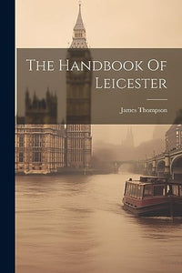 The Handbook Of Leicester 