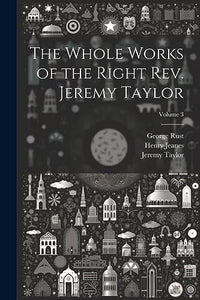 The Whole Works of the Right Rev. Jeremy Taylor; Volume 3 