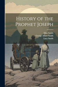 History of the Prophet Joseph 