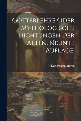 Götterlehre oder mythologische Dichtungen der Alten. Neunte Auflage.