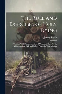 The Rule and Exercises of Holy Dying 