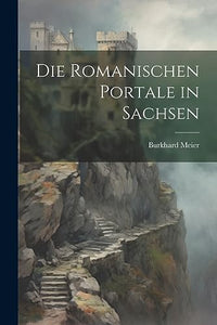 Die Romanischen Portale in Sachsen 