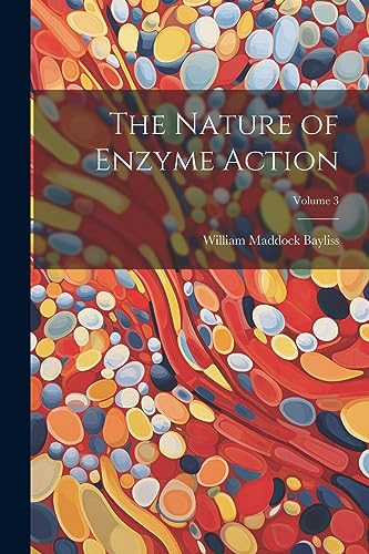 The Nature of Enzyme Action; Volume 3